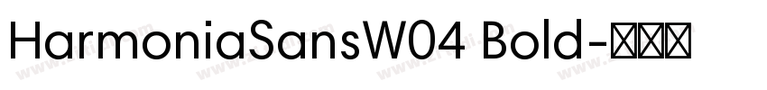 HarmoniaSansW04 Bold字体转换